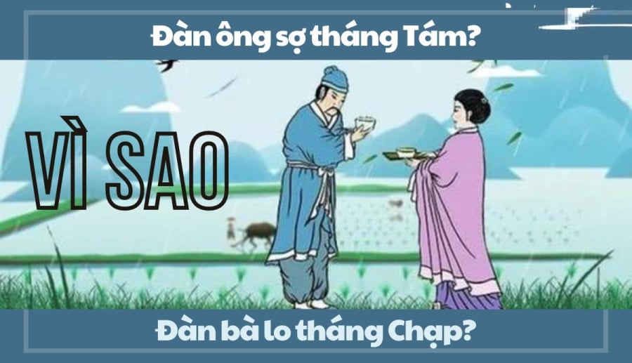 Đàn ông sợ nhất tháng Tám, đàn bà lo nhất tháng Chạp, 2 tháng này có gì mà sợ?